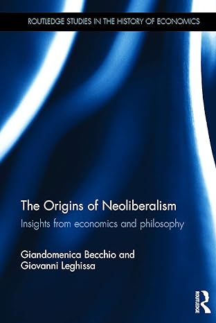 the origins of neoliberalism insights from economics and philosophy 1st edition giandomenica becchio