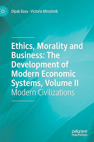 ethics morality and business the development of modern economic systems volume ii modern civilizations 1st