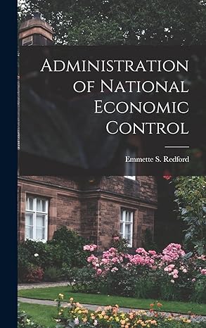 administration of national economic control 1st edition emmette s redford 1013870212, 978-1013870217