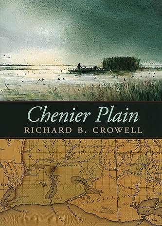 chenier plain 1st edition richard b crowell ,jacques l wiener jr 1496806948, 978-1496806949