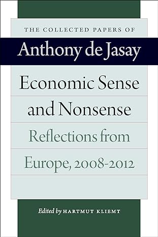 economic sense and nonsense reflections from europe 2008 2012 uk edition anthony de jasay ,hartmut kliemt