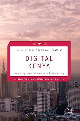 digital kenya an entrepreneurial revolution in the making 1st edition bitange ndemo ,tim weiss 1137578807,