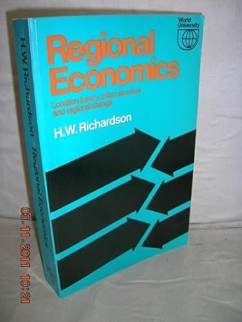 regional economics location theory urban structure and regional change 1st edition harry ward richardson