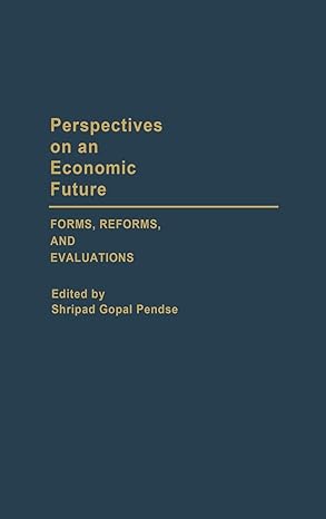 perspectives on an economic future forms reforms and evaluations 1st edition shripad pendse 0313262888,