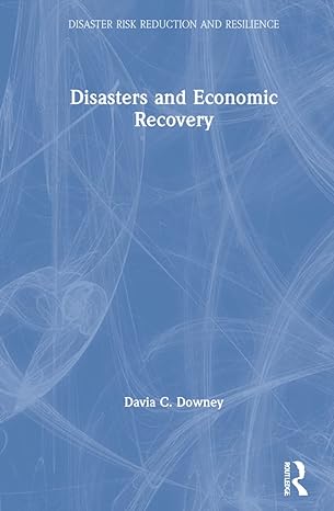 disasters and economic recovery 1st edition davia c downey 0367258595, 978-0367258597