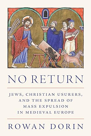 no return jews christian usurers and the spread of mass expulsion in medieval europe 1st edition professor