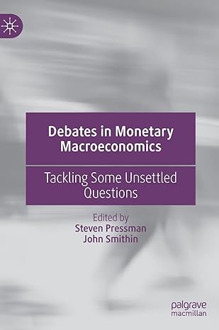 debates in monetary macroeconomics tackling some unsettled questions 1st edition steven pressman ,john