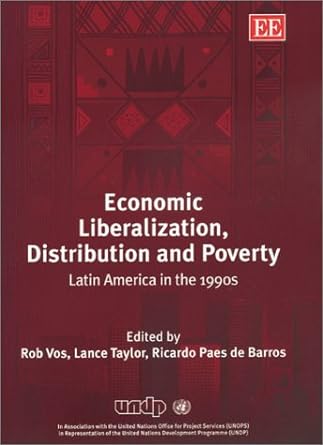 economic liberalization distribution and poverty latin america in the 1990s 1st edition rob vos ,lance taylor