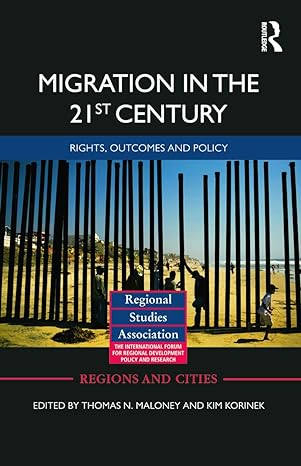 migration in the 21st century rights outcomes and policy 1st edition thomas n maloney ,kim korinek