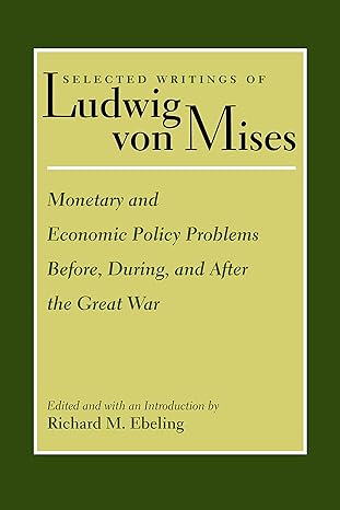 monetary and economic policy problems before during and after the great war new edition ludwig von mises