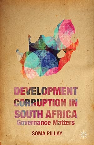 development corruption in south africa governance matters 2014th edition soma pillay 1137386959,