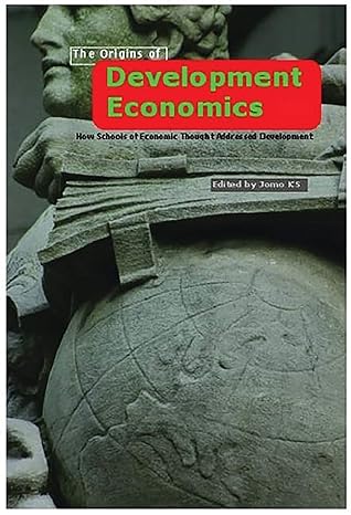 the origins of development economics how schools of economic thought have addressed development 1st edition