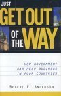 just get out of the way how government can help business in poor countries 1st edition robeert f anderson