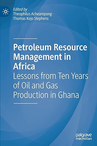 petroleum resource management in africa lessons from ten years of oil and gas production in ghana 1st edition
