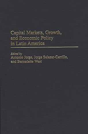 capital markets growth and economic policy in latin america 1st edition jorge salazar carrillo ,antonio jorge