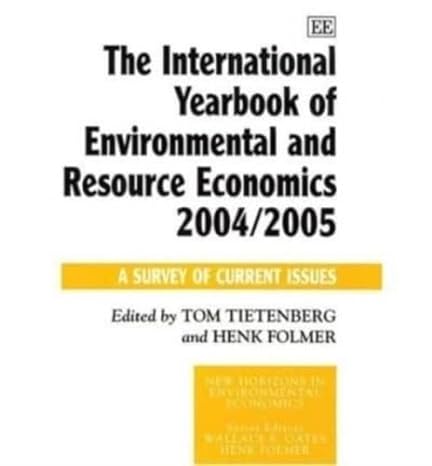 the international yearbook of environmental and resource economics 2004/2005 a survey of current issues 1st