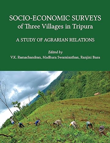 socio economic surveys of three villages in tripura a study of agrarian relations no. 4th edition madhura