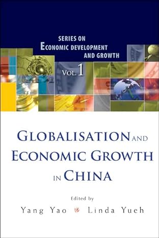 globalisation and economic growth in china 1st edition linda y yueh ,yang yao 9812568557, 978-9812568557