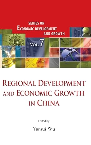 regional development and economic growth in china 1st edition yanrui wu 9814439843, 978-9814439848