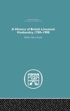 a history of british livestock husbandry 1700 1900 1st edition robert trow smith 0415381126, 978-0415381123