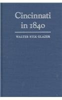 cincinnati in 1840 the social and functional organization o 1st edition walter stix glazer 0814208282,