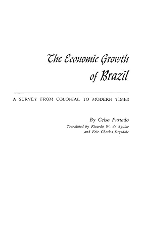 the economic growth of brazil a survey from colonial to modern times 1st edition celso furtado 0313244480,