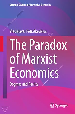 the paradox of marxist economics dogmas and reality 1st edition vladislavas petraskevicius 3031362896,