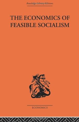 the economics of feasible socialism 1st edition alec nove 0415313112, 978-0415313117