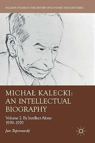 michal kalecki an intellectual biography volume ii by intellect alone 1939 1970 1st edition jan toporowski