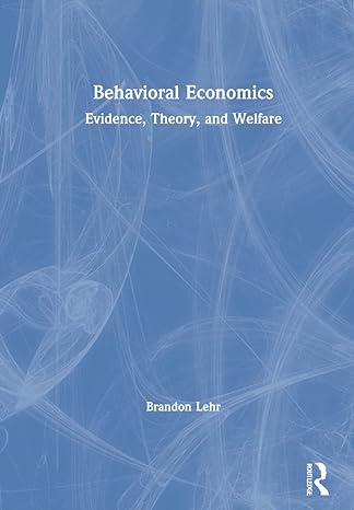 behavioral economics evidence theory and welfare 1st edition brandon lehr 0367426463, 978-0367426460