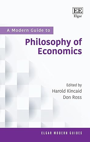 a modern guide to philosophy of economics 1st edition harold kincaid ,don ross 178897445x, 978-1788974455