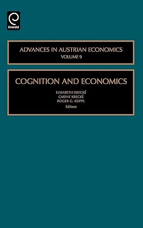 cognition and economics 1st edition elisabeth krecke ,carine krecke ,roger g koppl 0762313781, 978-0762313785