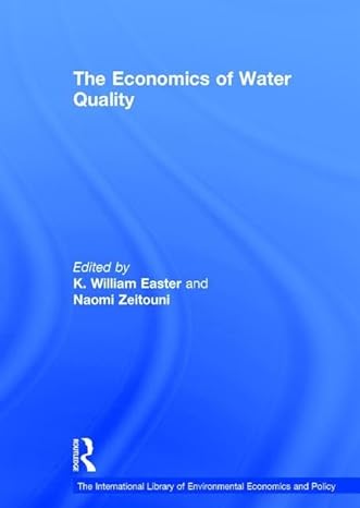 the economics of water quality 1st edition naomi zeitouni ,k william easter 0754623718, 978-0754623717