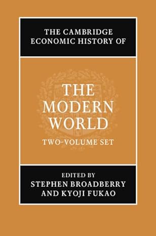 the cambridge economic history of the modern world 2 volume hardback set 1st edition stephen broadberry