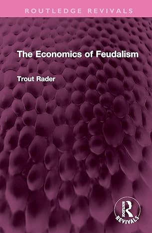 the economics of feudalism 1st edition trout rader 1032442093, 978-1032442099