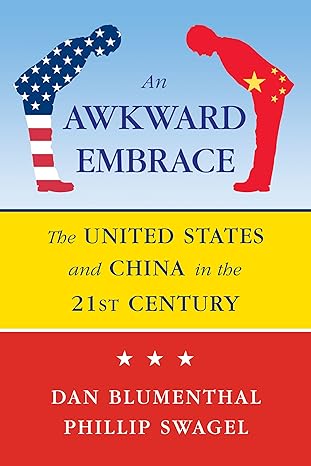 an awkward embrace the united states and china in the 21st century 1st edition daniel blumenthal ,dr phillip