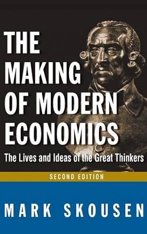 the making of modern economics the lives and ideas of the great thinkers 2nd edition mark skousen 0765622262,