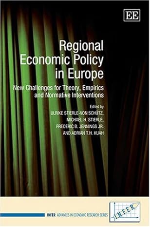 regional economic policy in europe new challenges for theory empirics and normative interventions 1st edition