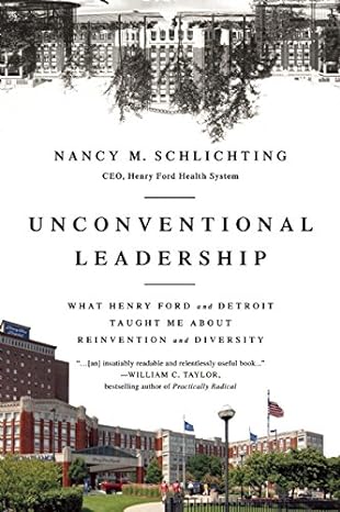 unconventional leadership what henry ford and detroit taught me about reinvention and diversity 1st edition