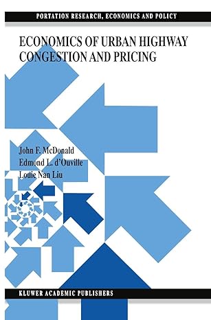 economics of urban highway congestion and pricing 1999th edition j f mcdonald ,edmond l d'ouville ,louie nan