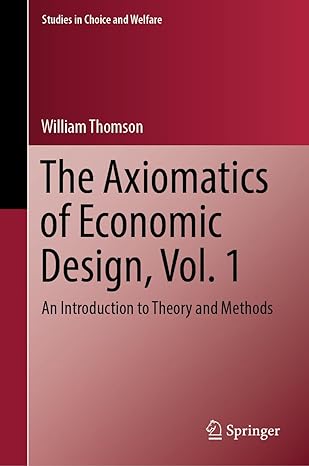 the axiomatics of economic design vol 1 an introduction to theory and methods 1st edition william thomson