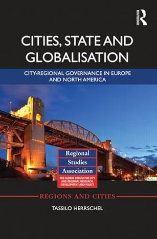 cities state and globalisation city regional governance in europe and north america 1st edition tassilo