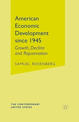 american economic development since 1945 growth decline and rejuvenation 2002nd edition s rosenberg