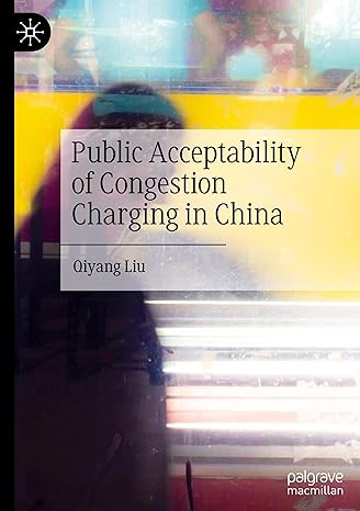 public acceptability of congestion charging in china 1st edition qiyang liu 9811902356, 978-9811902352