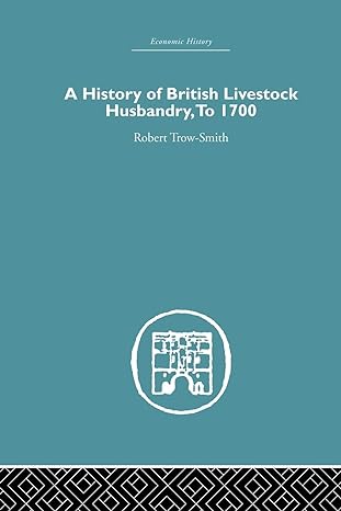 a history of british livestock husbandry to 1700 1st edition robert trow smith 1138865389, 978-1138865389