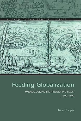 feeding globalization madagascar and the provisioning trade 1600 1800 1st edition jane hooper 0821422545,