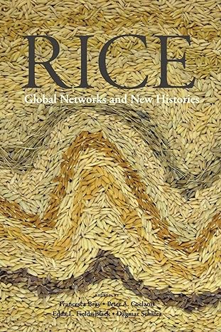 rice global networks and new histories 1st edition francesca bray ,peter a coclanis ,edda l fields black