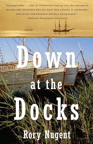 down at the docks 1st edition rory nugent 0385720130, 978-0385720137