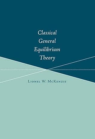 classical general equilibrium theory 1st edition lionel w mckenzie 0262633302, 978-0262633307