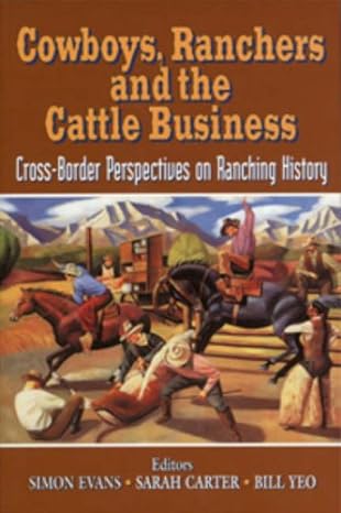 cowboys ranchers and the cattle business cross border perspectives on ranching history 1st edition simon m